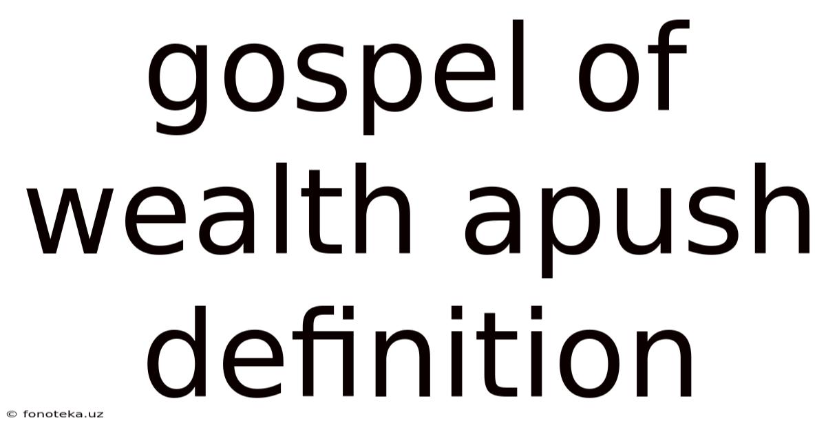 Gospel Of Wealth Apush Definition