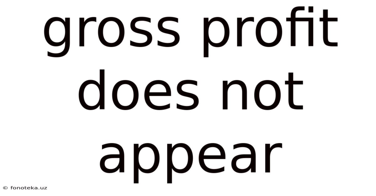 Gross Profit Does Not Appear