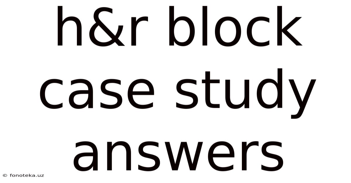 H&r Block Case Study Answers