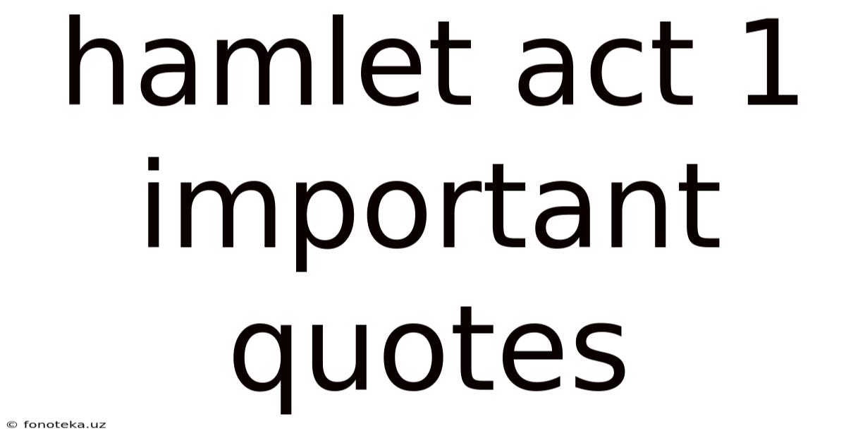 Hamlet Act 1 Important Quotes