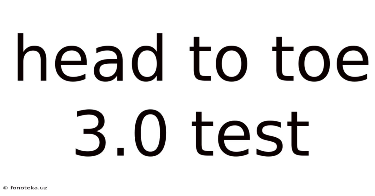 Head To Toe 3.0 Test