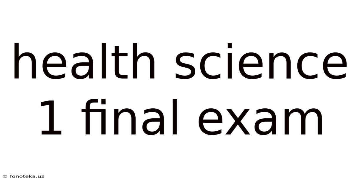 Health Science 1 Final Exam