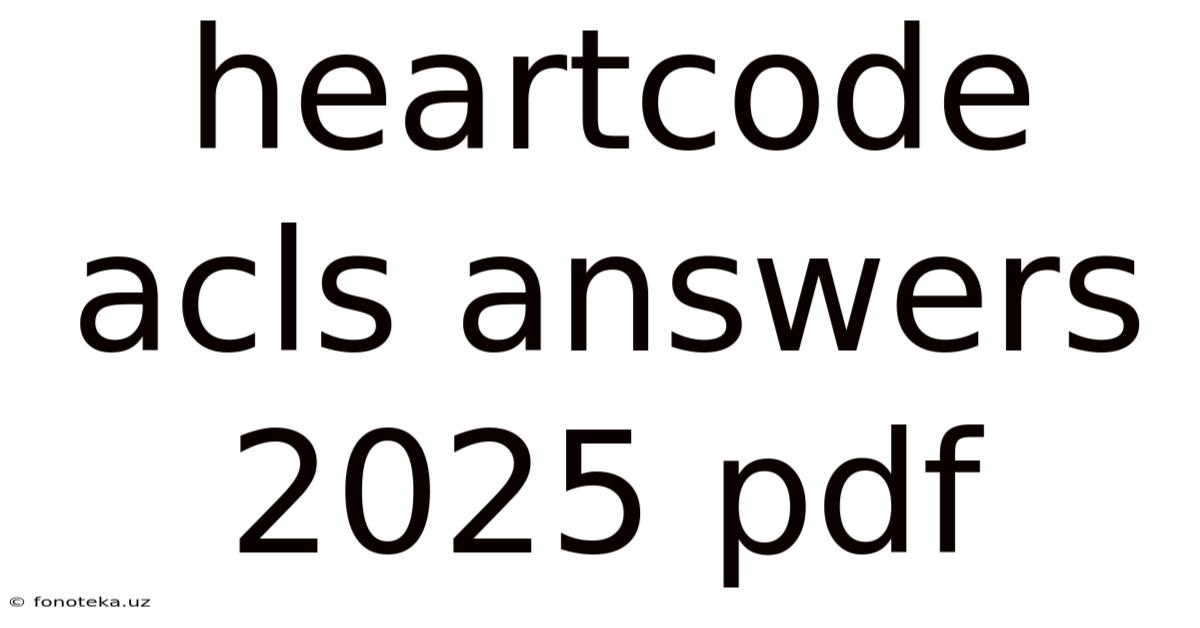 Heartcode Acls Answers 2025 Pdf