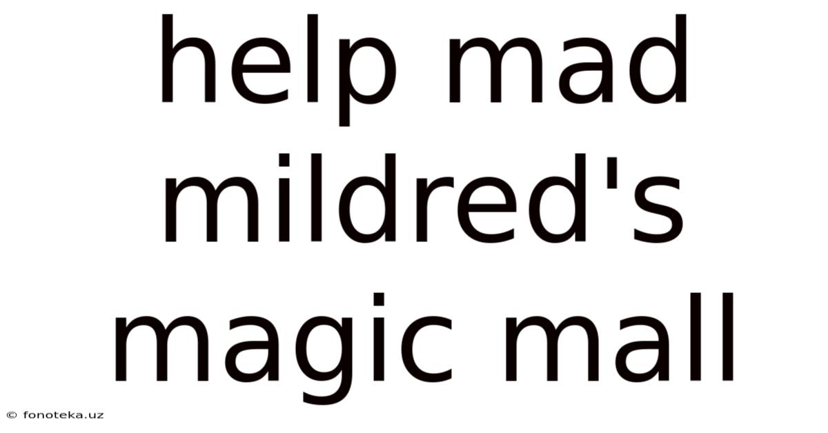 Help Mad Mildred's Magic Mall