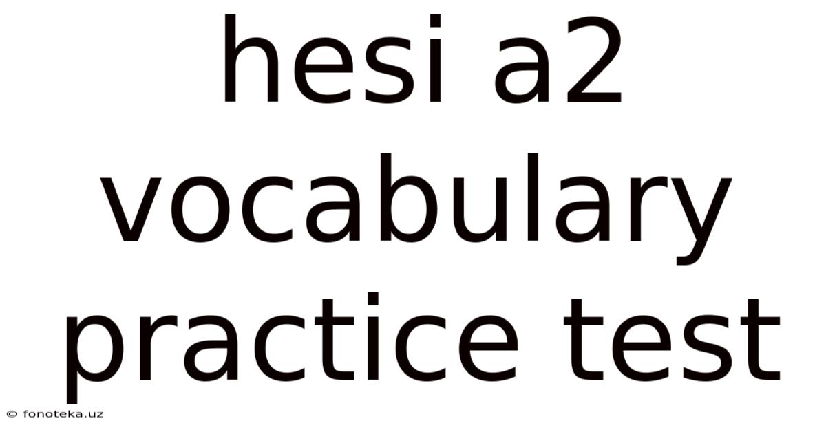 Hesi A2 Vocabulary Practice Test