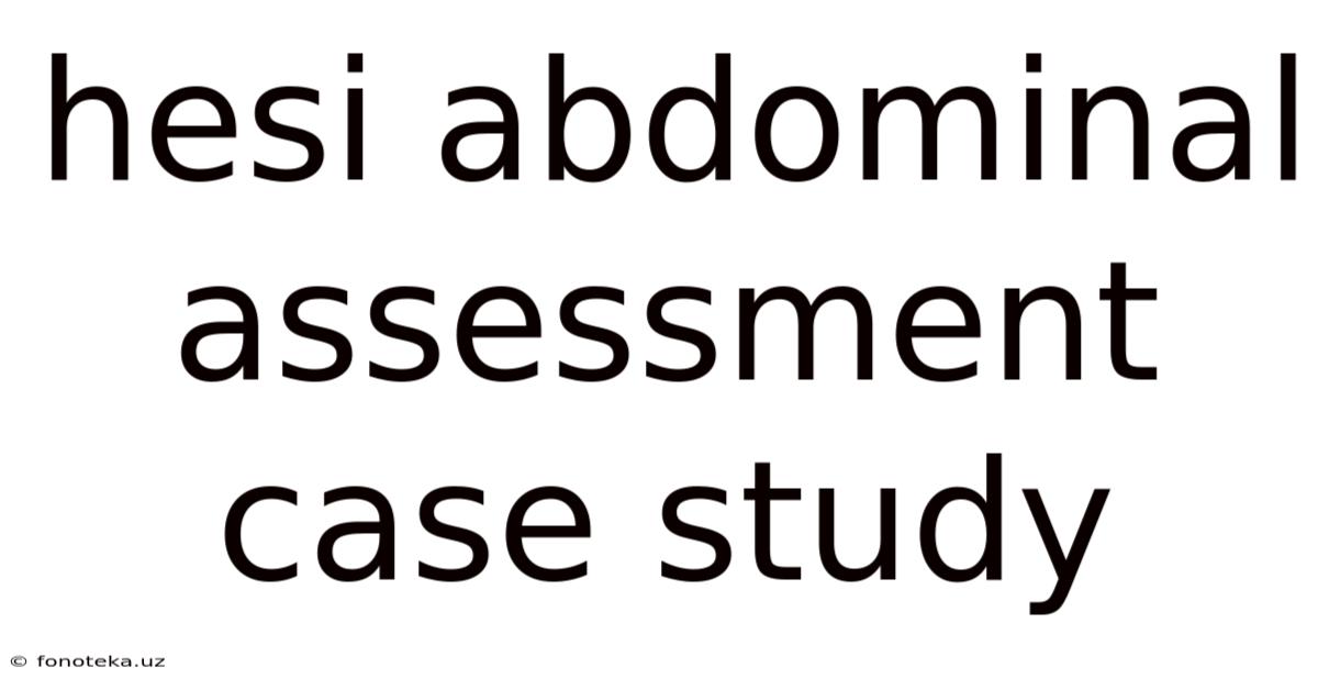 Hesi Abdominal Assessment Case Study