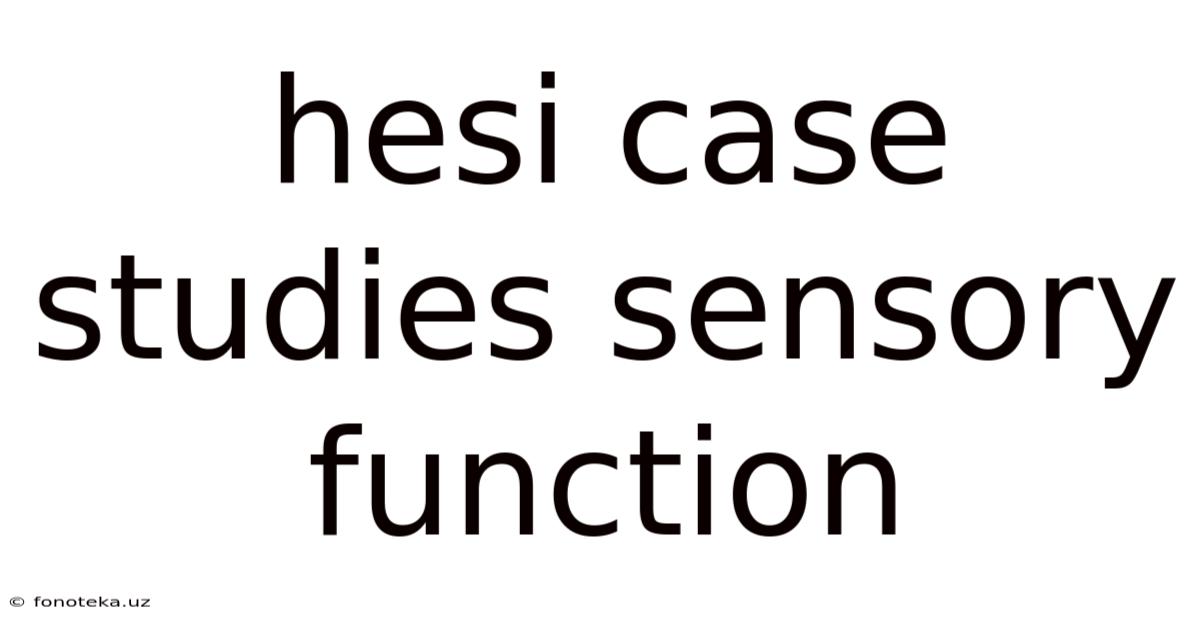 Hesi Case Studies Sensory Function