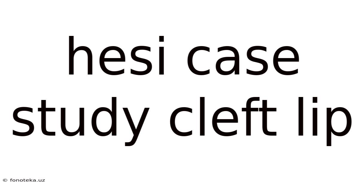 Hesi Case Study Cleft Lip