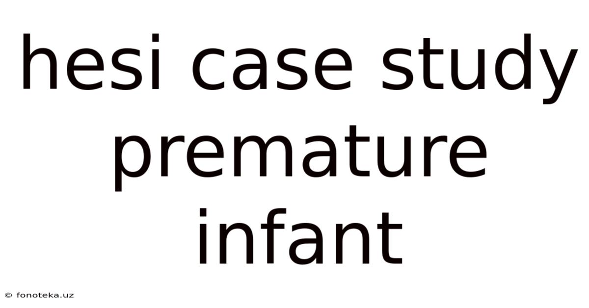 Hesi Case Study Premature Infant