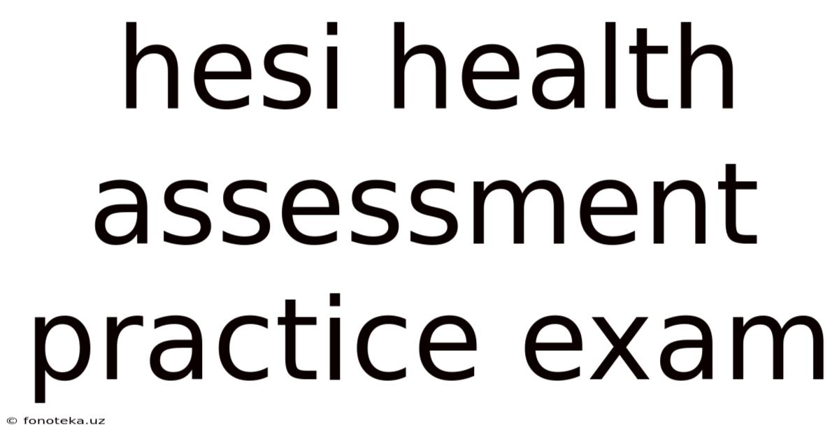 Hesi Health Assessment Practice Exam