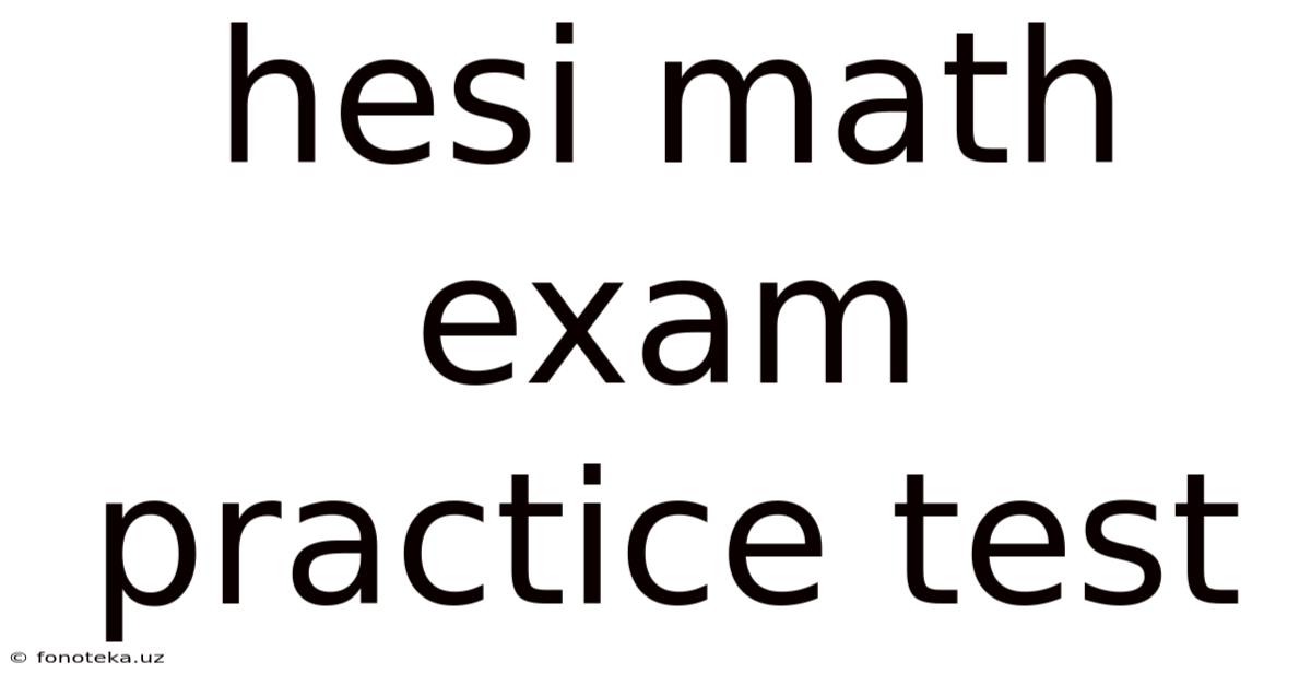 Hesi Math Exam Practice Test