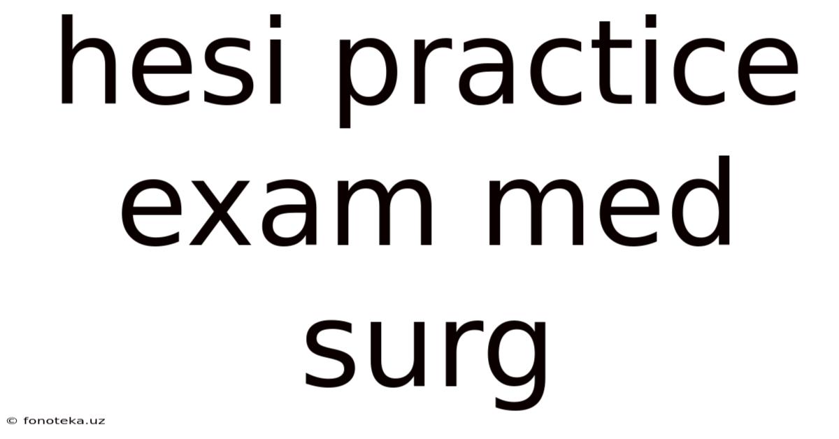 Hesi Practice Exam Med Surg