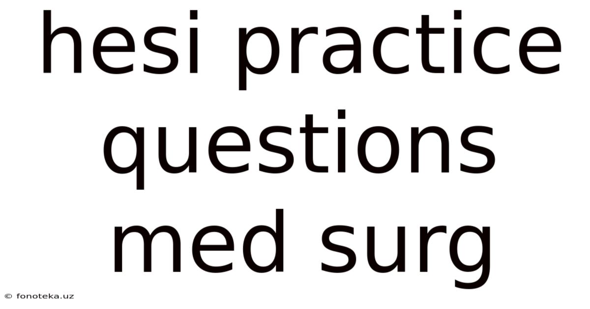 Hesi Practice Questions Med Surg