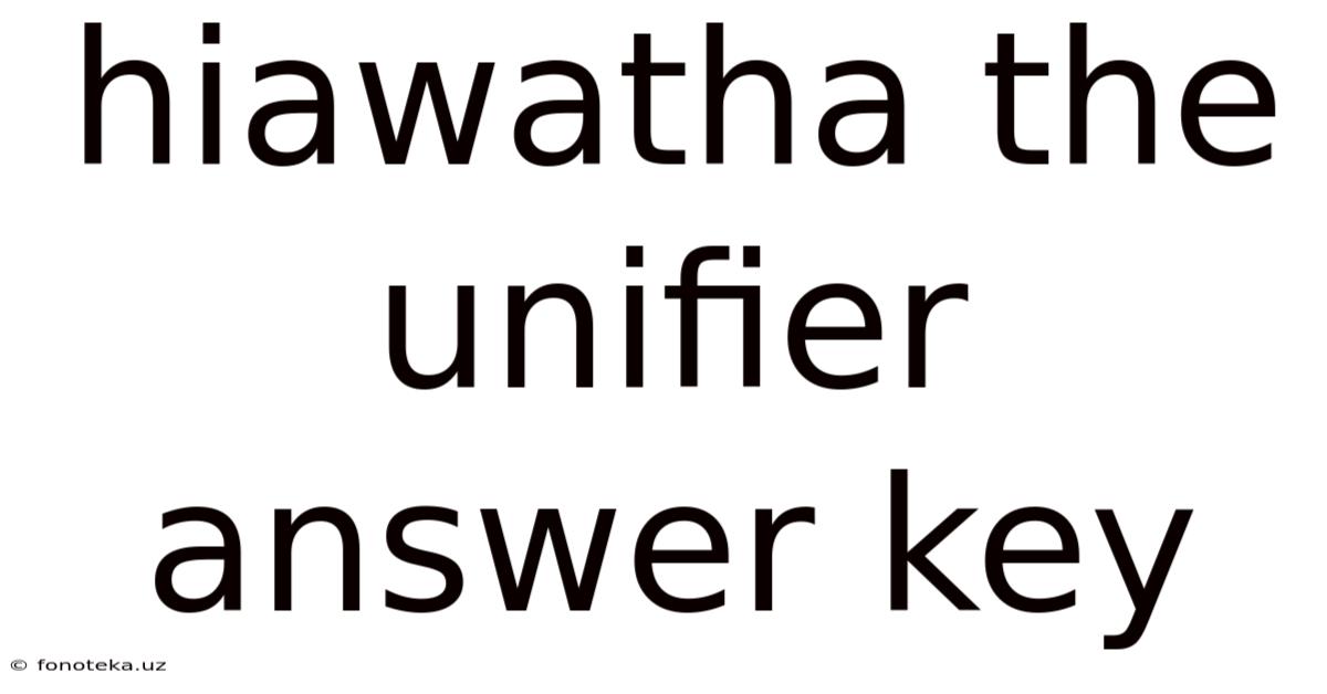 Hiawatha The Unifier Answer Key