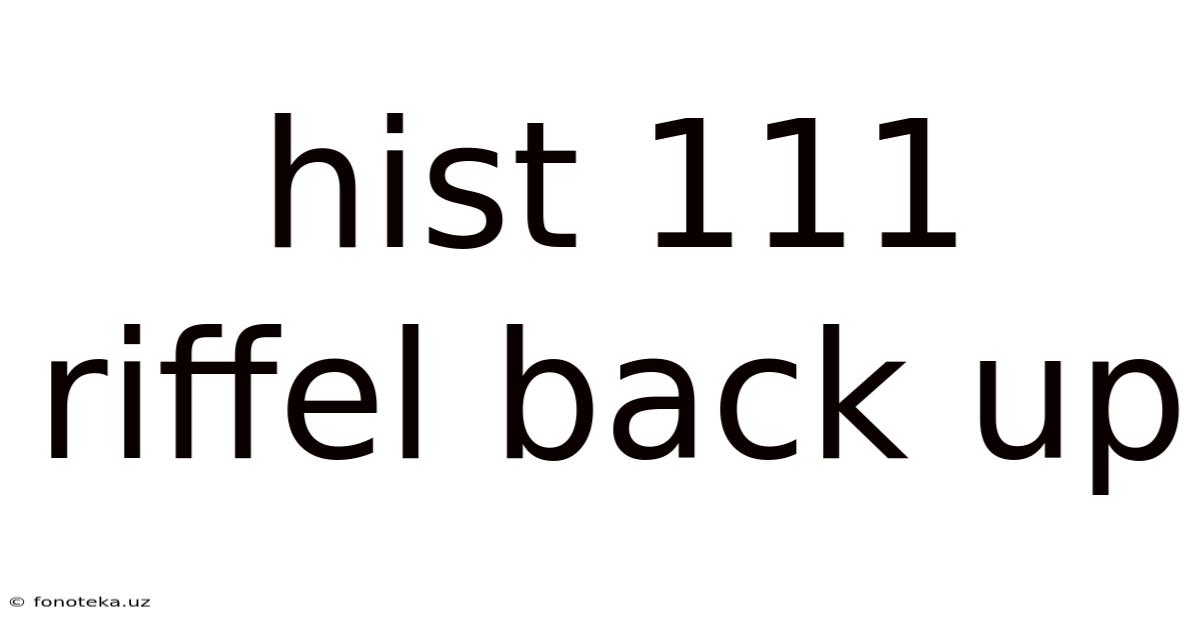 Hist 111 Riffel Back Up