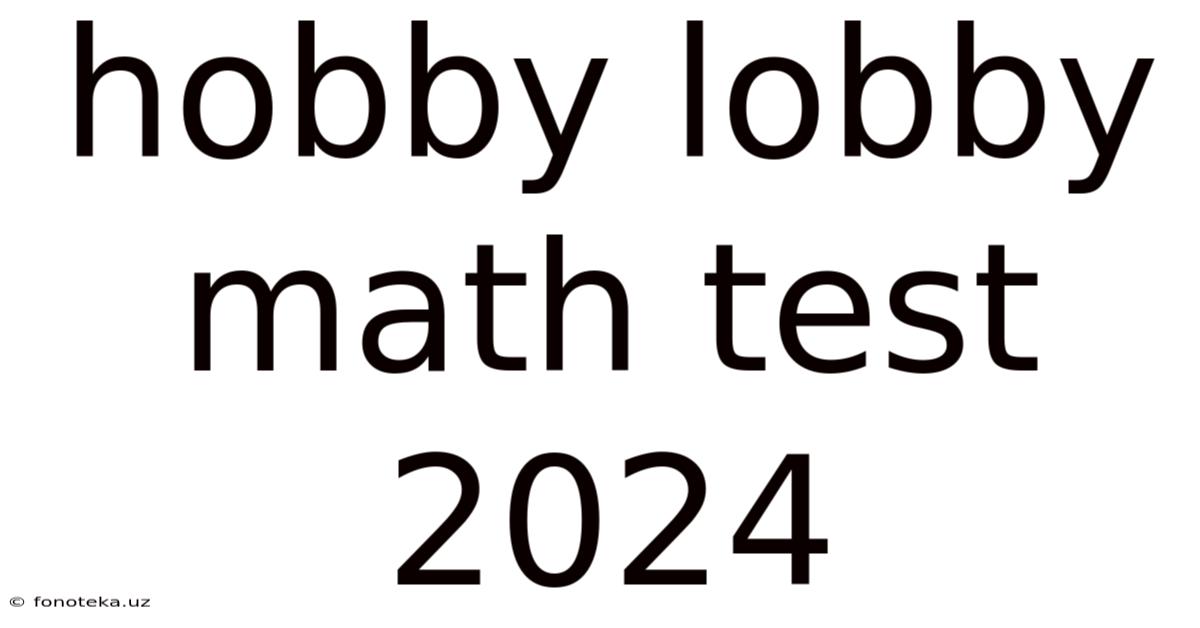 Hobby Lobby Math Test 2024