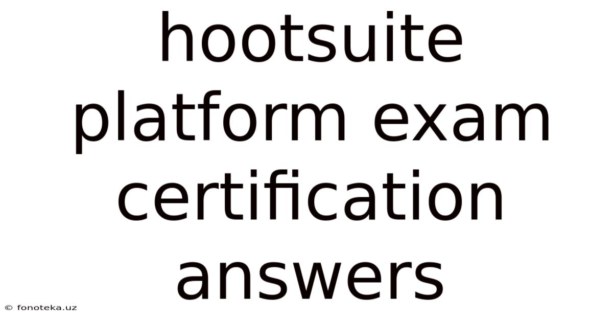 Hootsuite Platform Exam Certification Answers