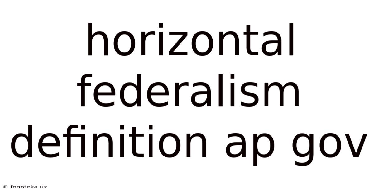Horizontal Federalism Definition Ap Gov