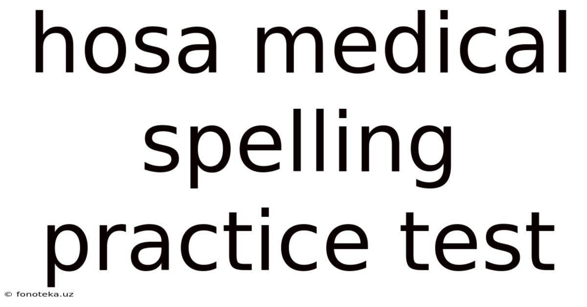 Hosa Medical Spelling Practice Test