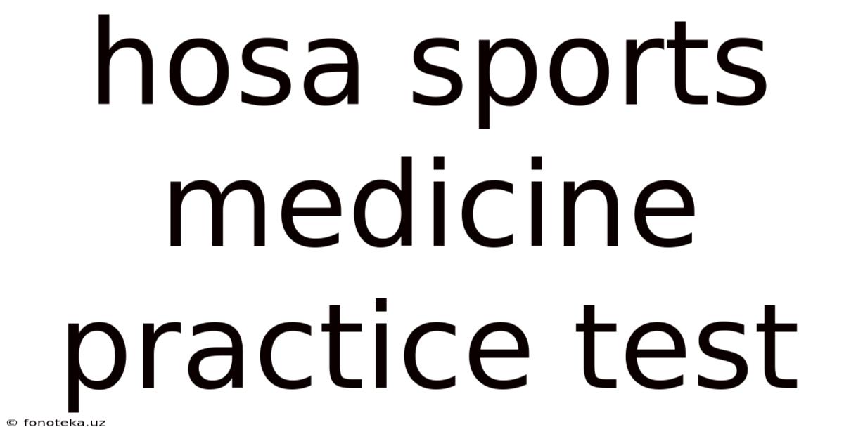 Hosa Sports Medicine Practice Test