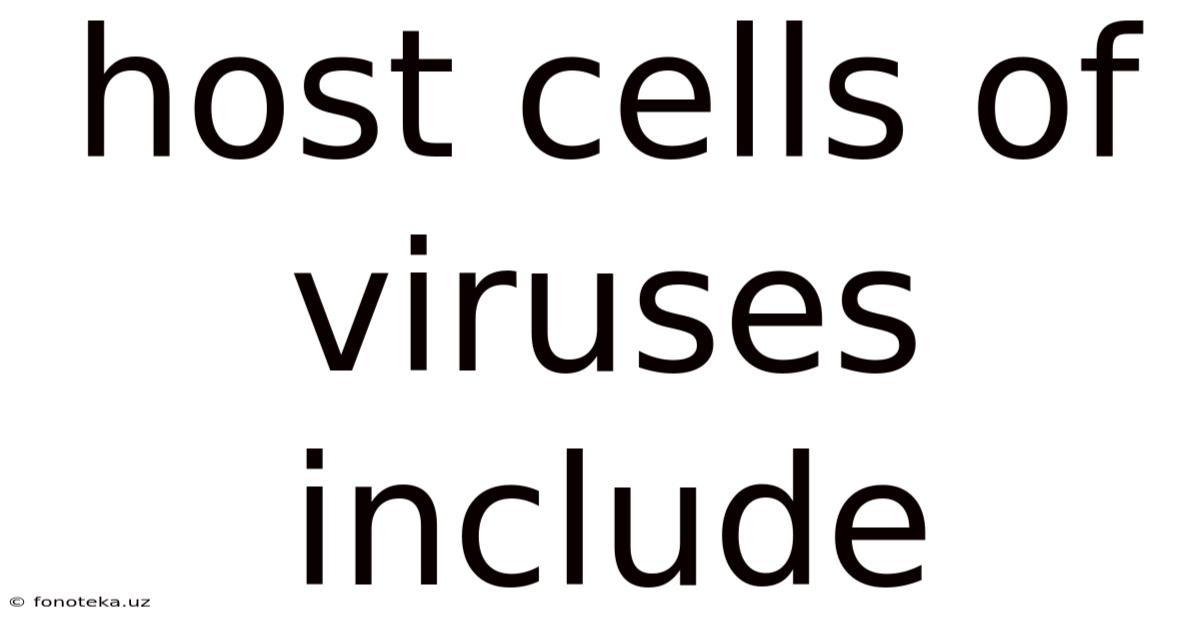 Host Cells Of Viruses Include