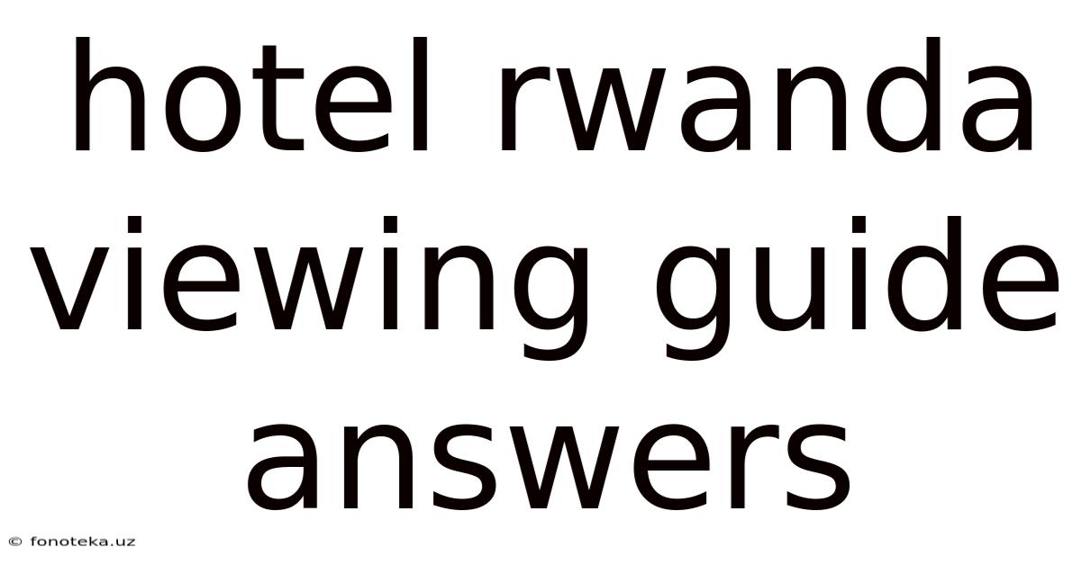 Hotel Rwanda Viewing Guide Answers