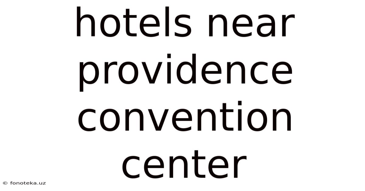 Hotels Near Providence Convention Center