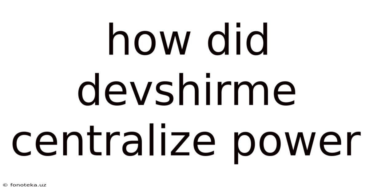 How Did Devshirme Centralize Power