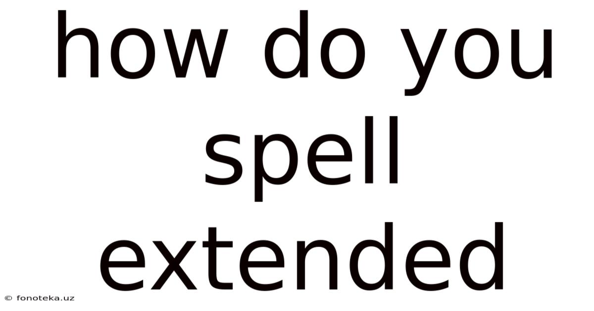 How Do You Spell Extended