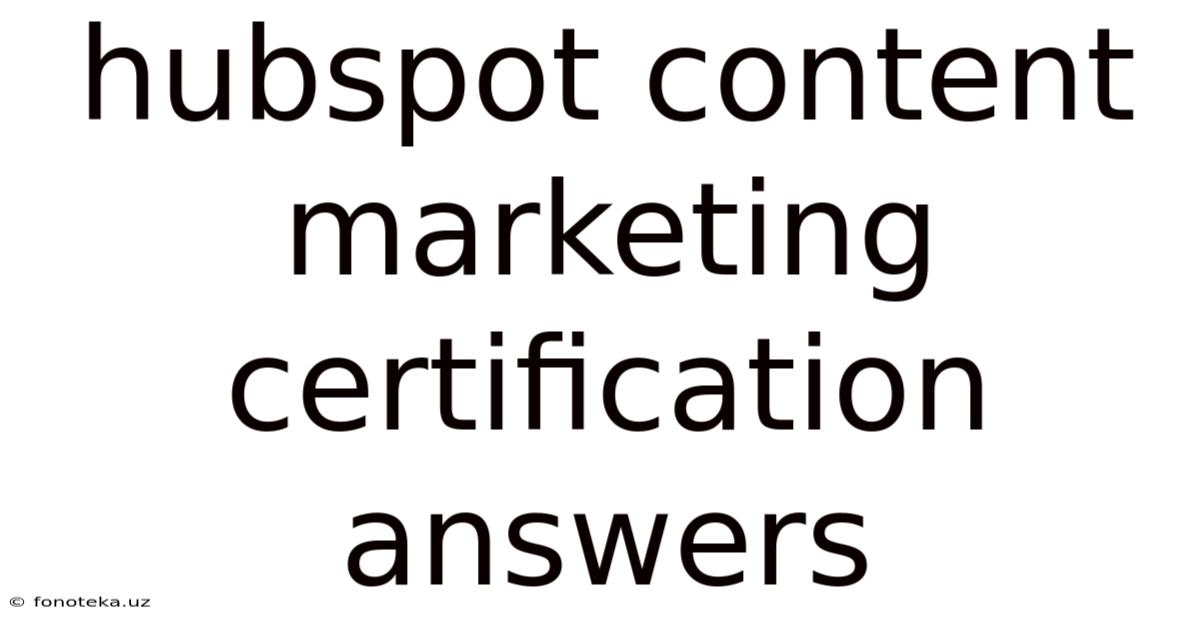 Hubspot Content Marketing Certification Answers