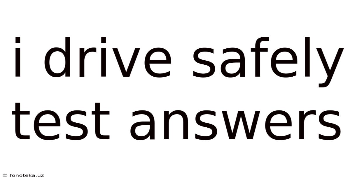 I Drive Safely Test Answers