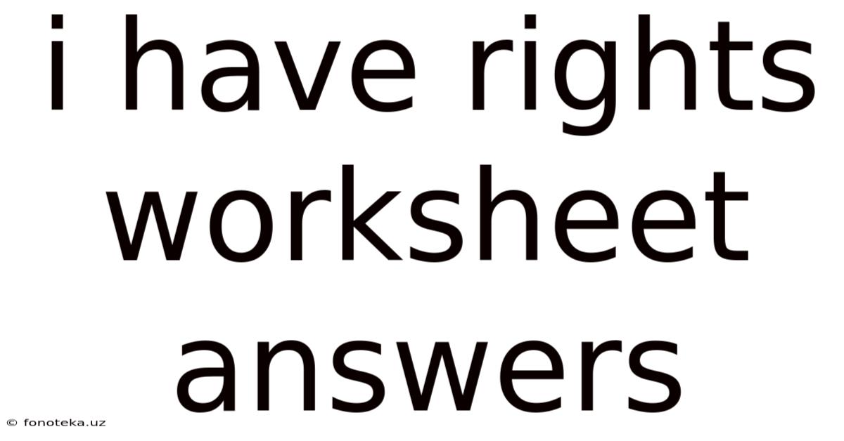 I Have Rights Worksheet Answers