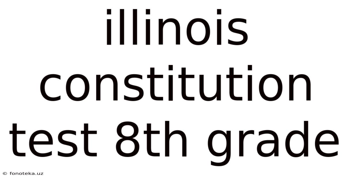 Illinois Constitution Test 8th Grade