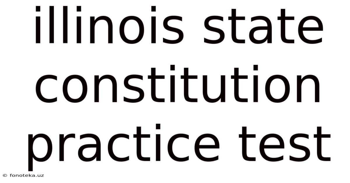 Illinois State Constitution Practice Test