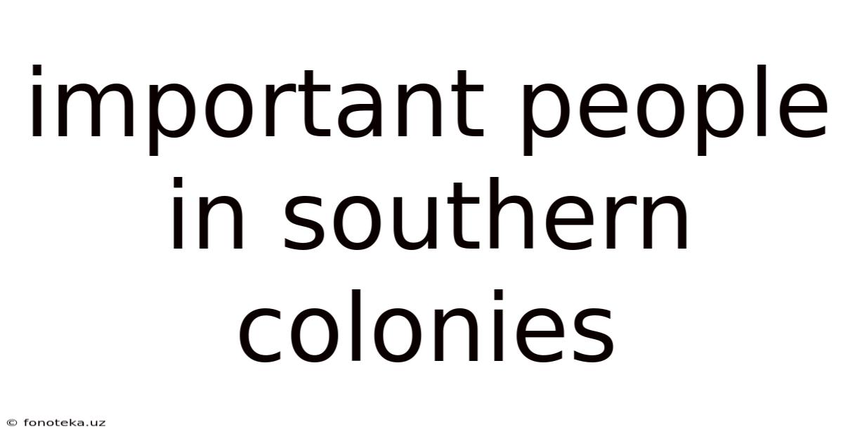 Important People In Southern Colonies