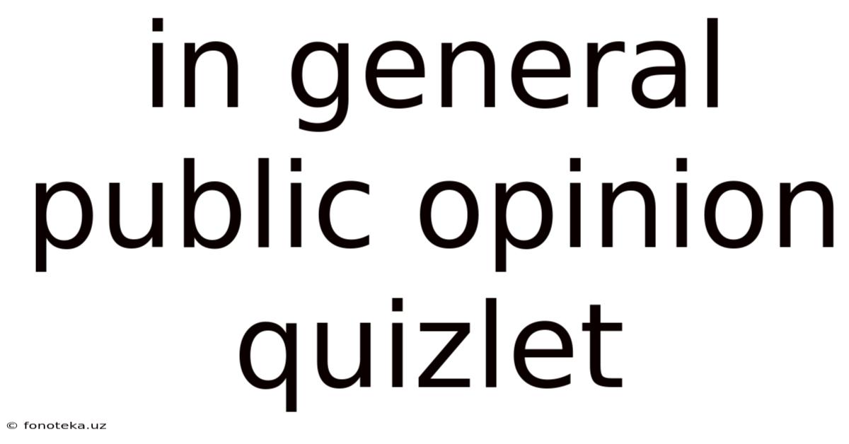 In General Public Opinion Quizlet