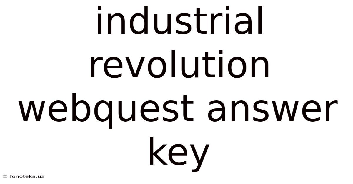 Industrial Revolution Webquest Answer Key