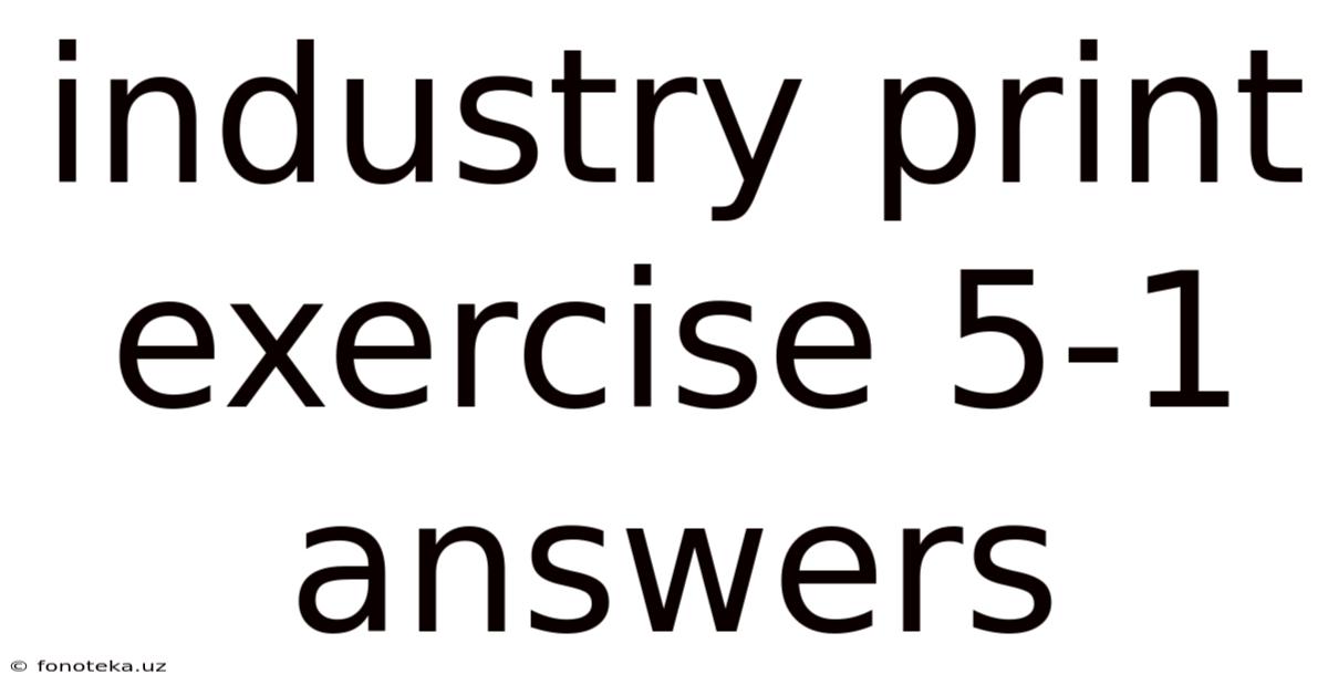 Industry Print Exercise 5-1 Answers
