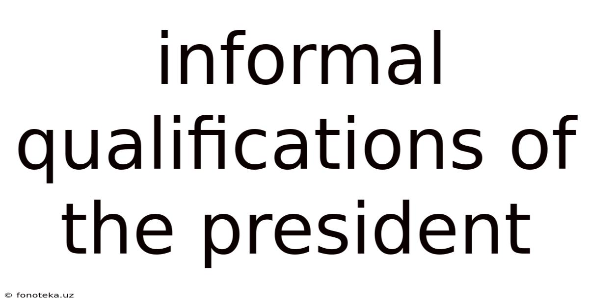 Informal Qualifications Of The President