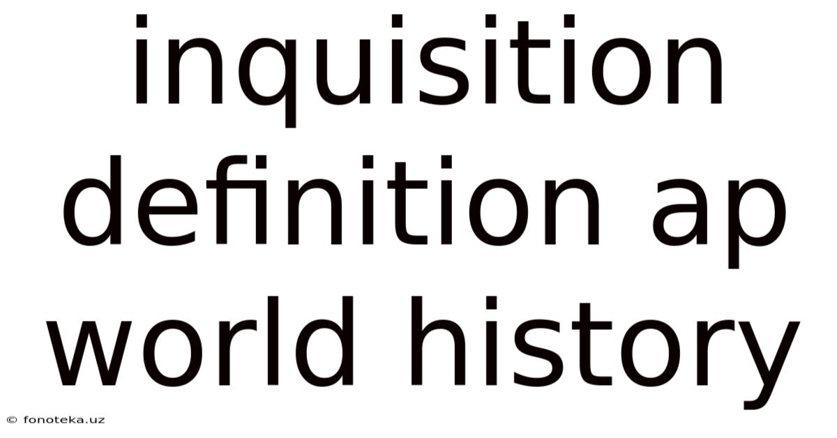 Inquisition Definition Ap World History