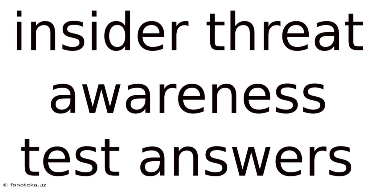 Insider Threat Awareness Test Answers