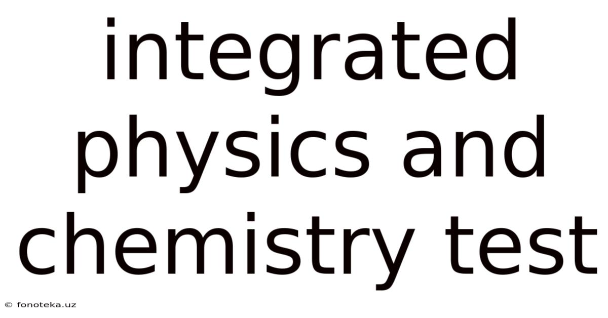 Integrated Physics And Chemistry Test