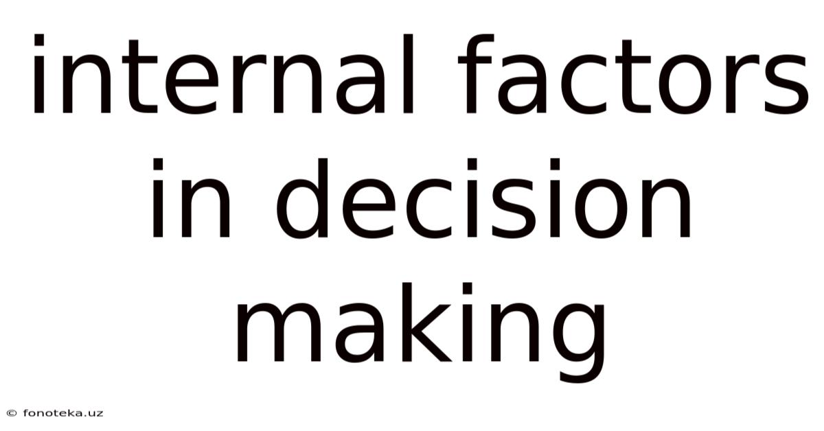 Internal Factors In Decision Making