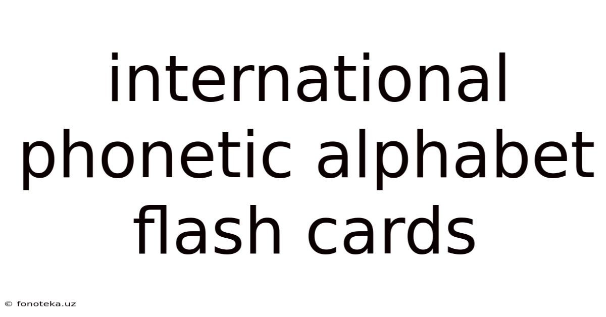 International Phonetic Alphabet Flash Cards