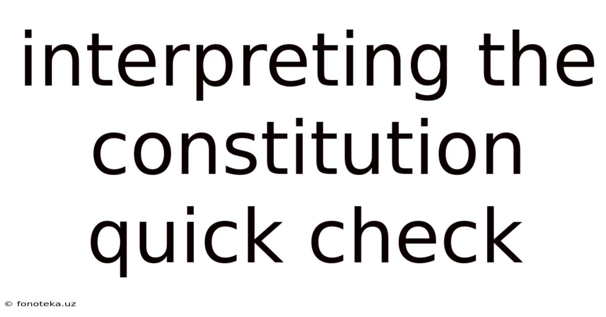 Interpreting The Constitution Quick Check