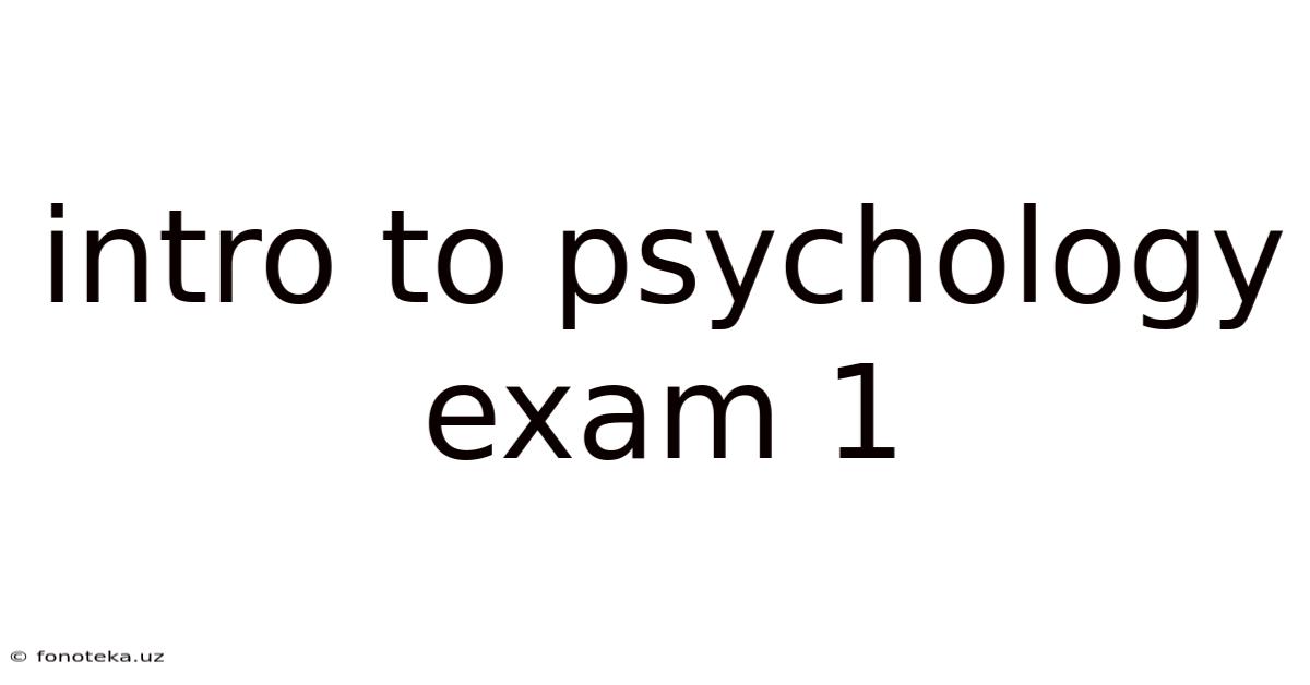 Intro To Psychology Exam 1