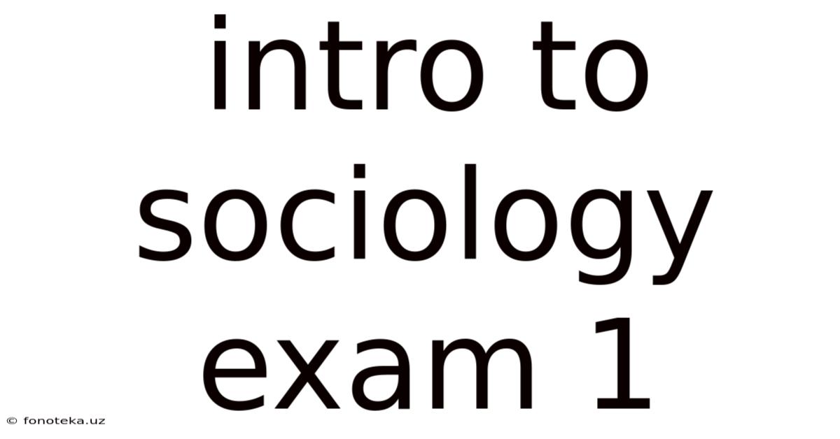 Intro To Sociology Exam 1