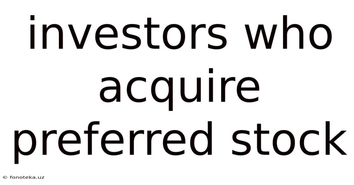 Investors Who Acquire Preferred Stock