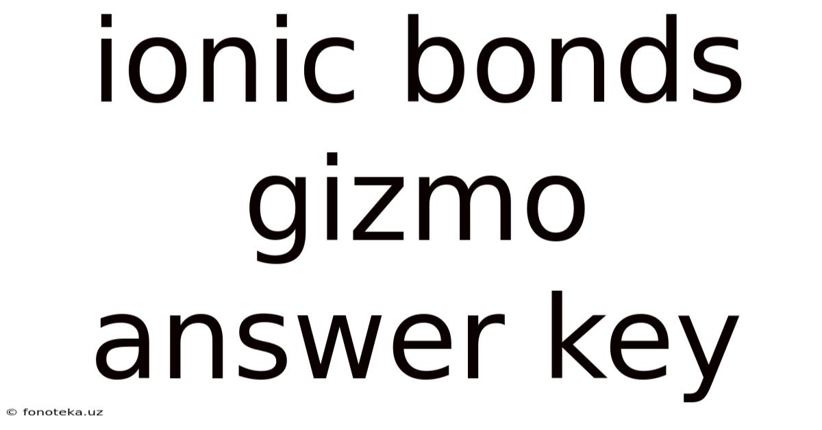 Ionic Bonds Gizmo Answer Key