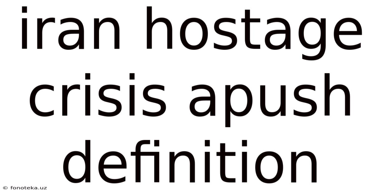 Iran Hostage Crisis Apush Definition